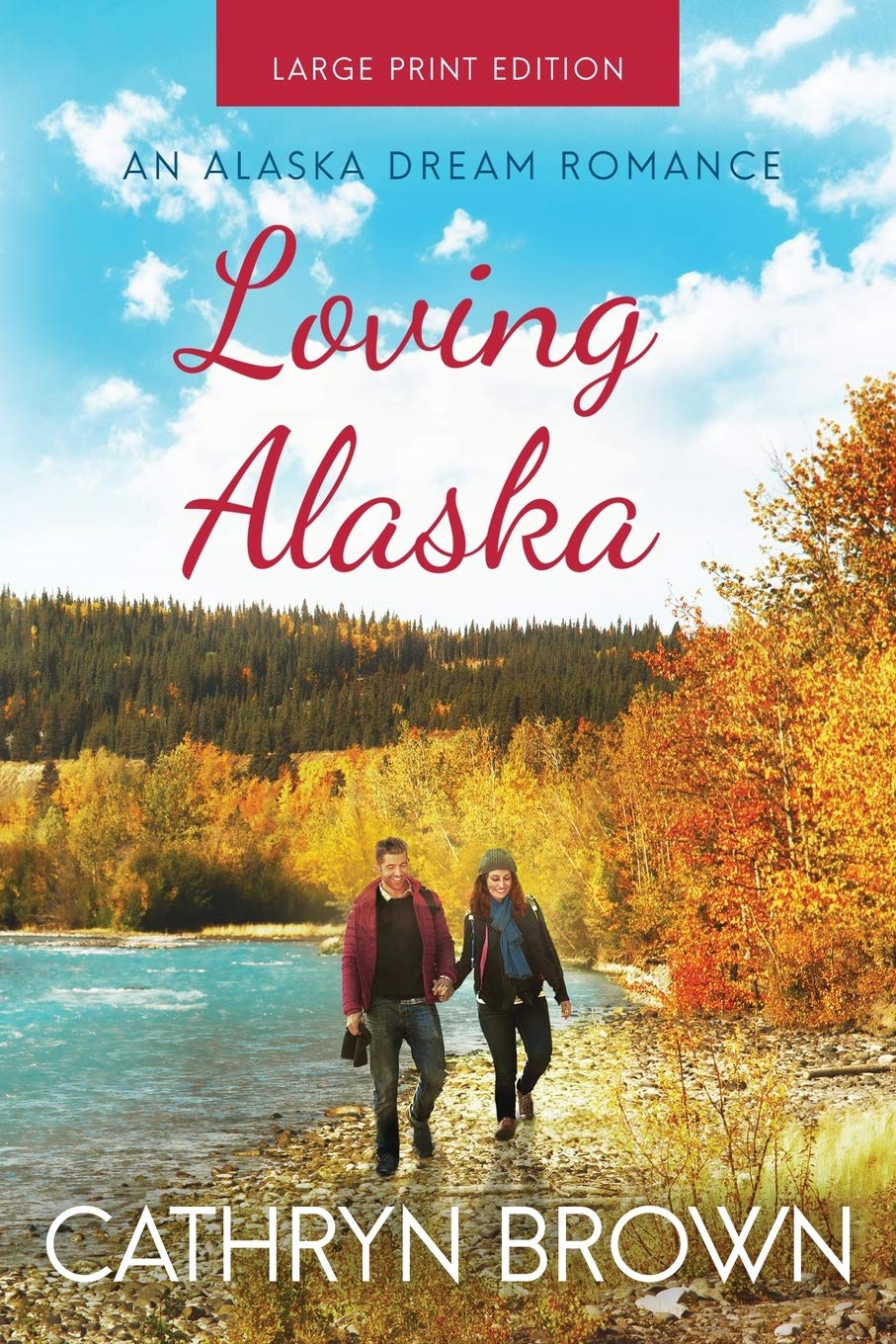 Loving Alaska: Large Print: 2 (An Alaska Dream Romance)