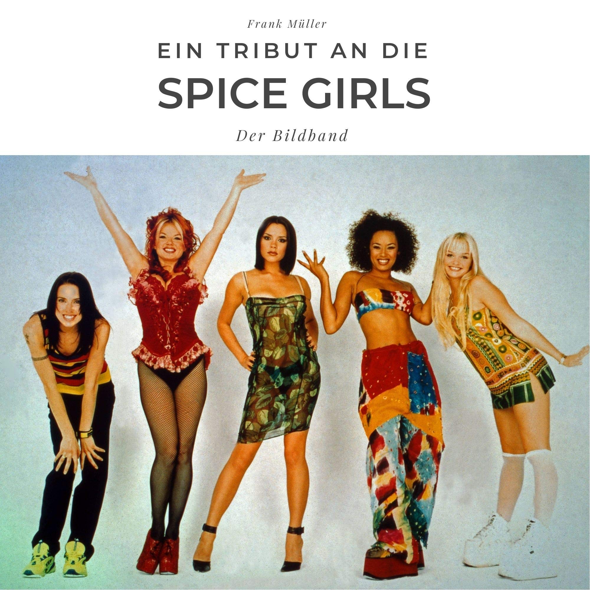 27 Amigos Ein Tribut an die Spice Girls: Der Bildband