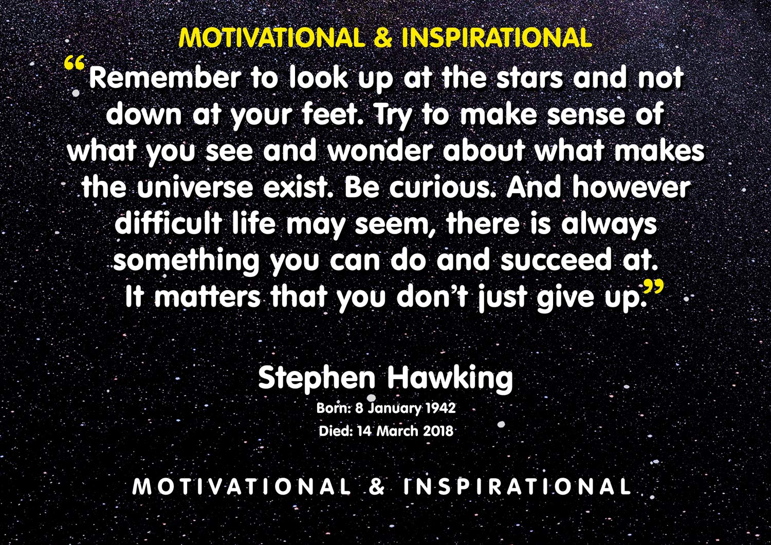 Stephen Hawking Poster # 72 (A4) - 'REMEMBER TO LOOK UP' Quote - Motivational Inspirational Quotes - Tribute poster Born 8 January 1942 - Died 14 March 2018 - A4 (297mm x 210mm) poster / print