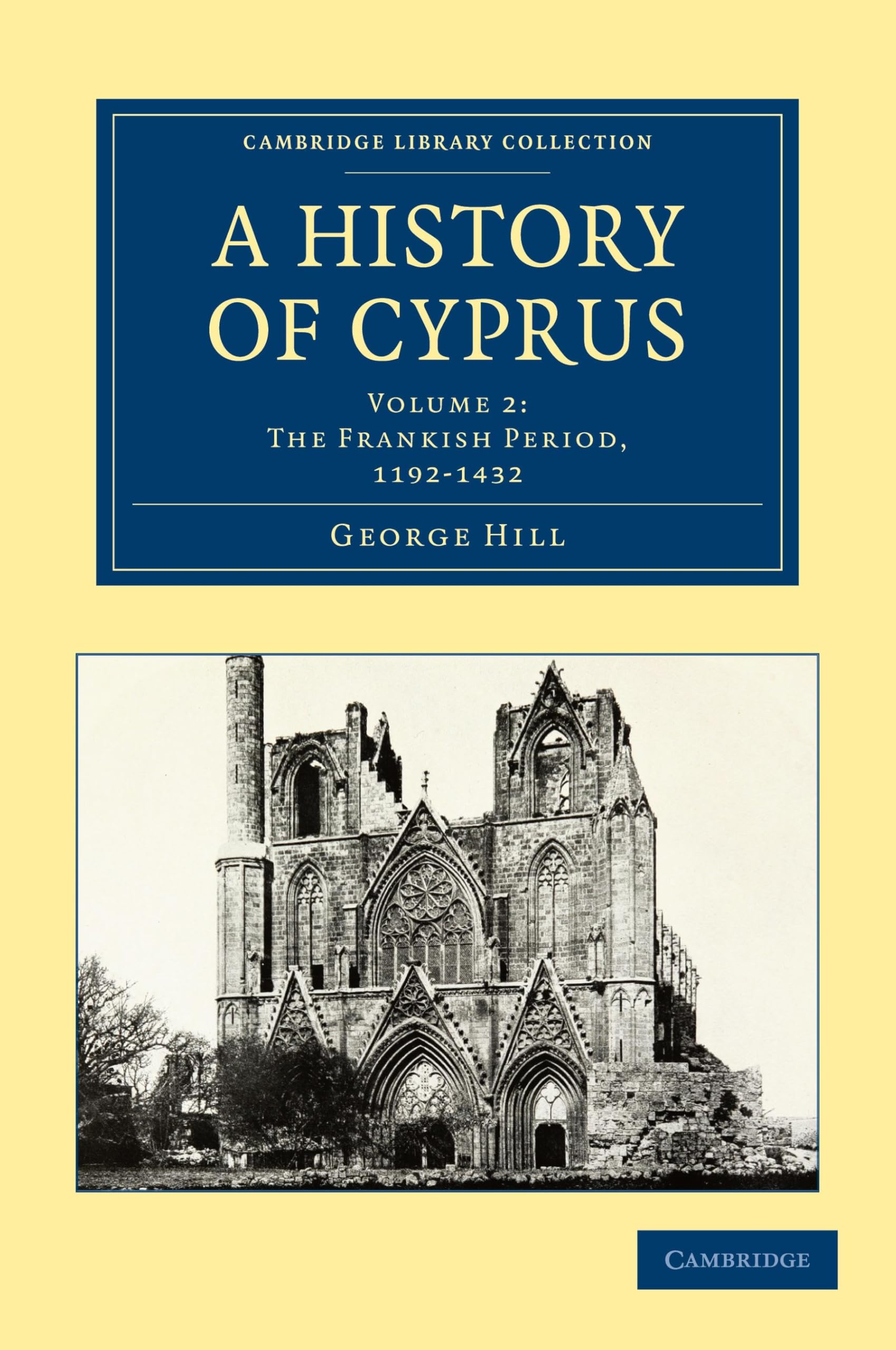 A History of Cyprus: Volume 2: The Frankish Period, 1192-1432 (Cambridge Library Collection - European History)