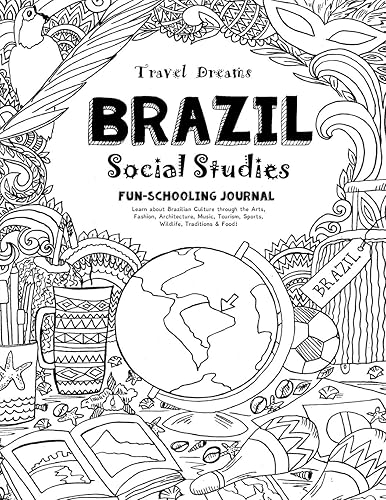 Travel Dreams Brazil - Social Studies Fun-Schooling Journal: Learn about Brazilian Culture through the Arts, Fashion, Architecture, Music, Tourism, ... &amp; Food! (Thinking Tree - Social Studies)