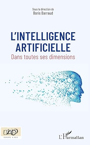 L'intelligence artificielle: Dans toutes ses dimensions