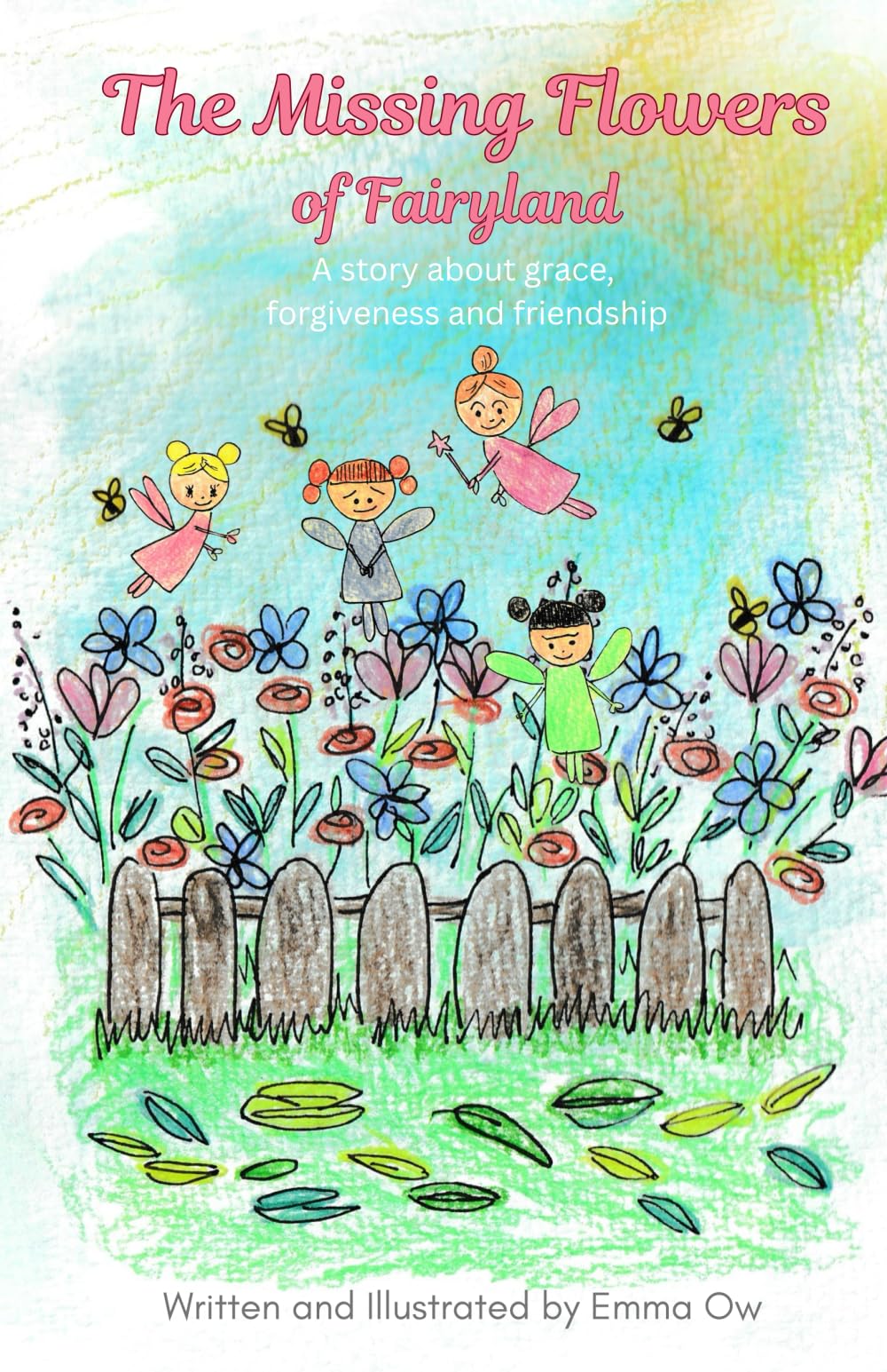 The Missing Flowers of Fairyland: A story about forgiveness, grace and friendship