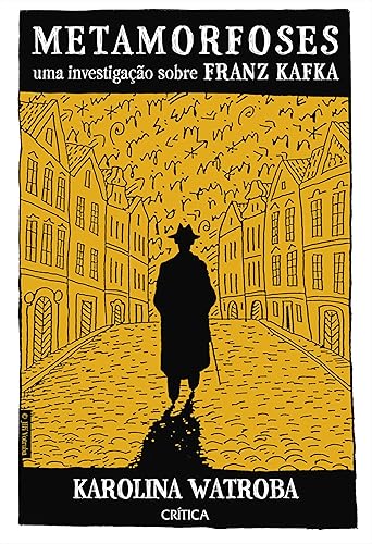 Metamorfoses: Uma investigação sobre Franz Kafka (Portuguese Edition)