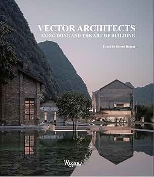 Vector Architects: Gong Dong and the Art of Building: DONG, GONG