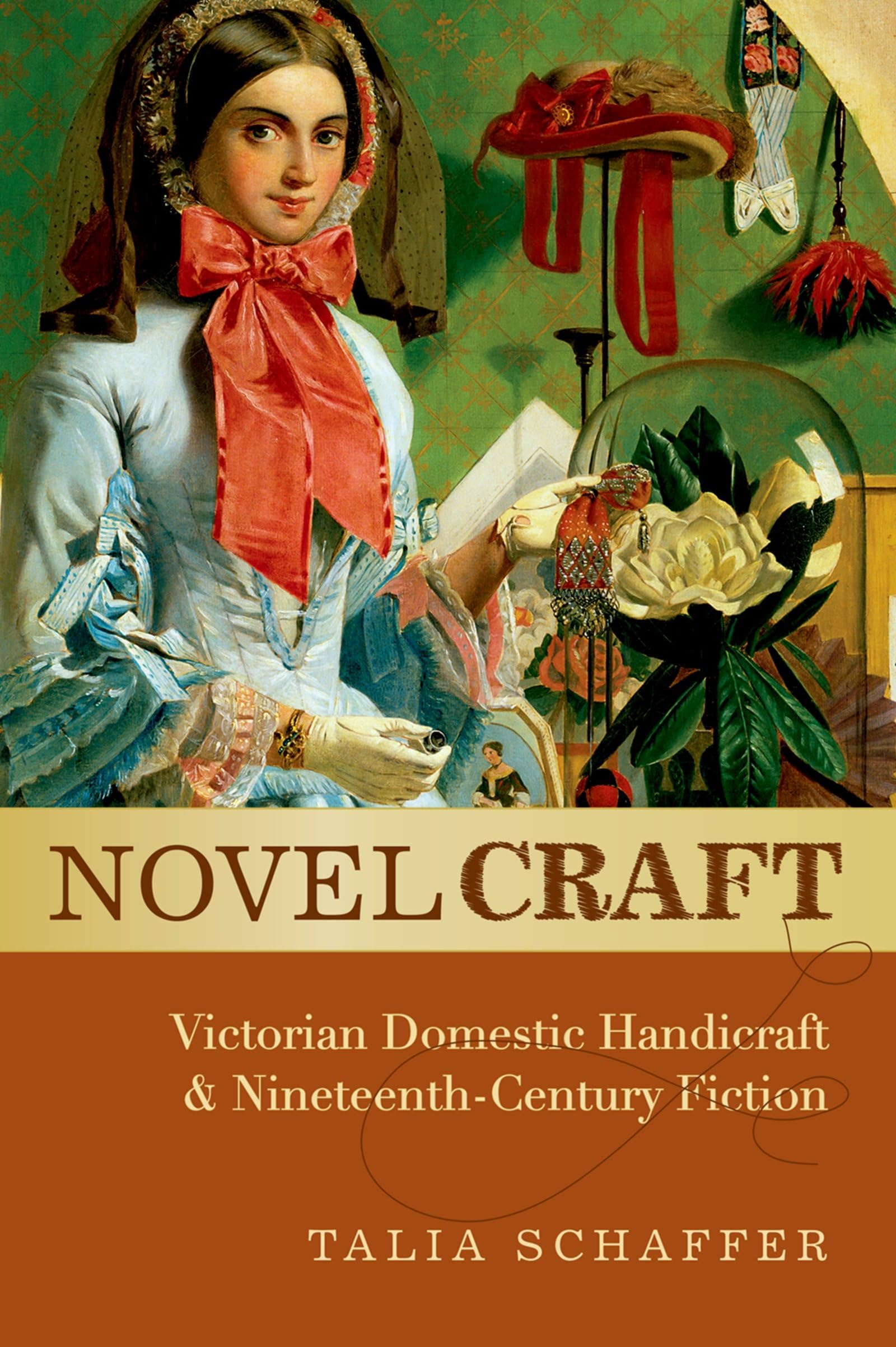 Novel Craft: Victorian Domestic Handicraft And Nineteenth-Century Fiction