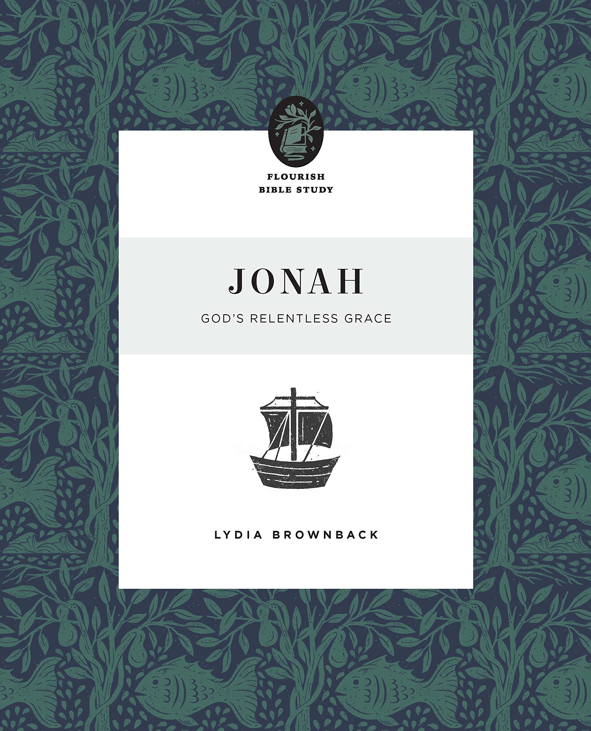 Jonah: God's Relentless Grace (Flourish Bible Study)
