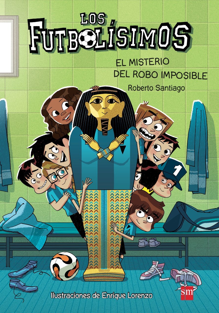 Futbolisimos: El misterio del robo imposible: 5 (Los Futbolísimos)