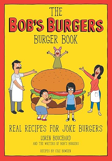  The Bob's Burgers burger book : real recipes for joke burgers