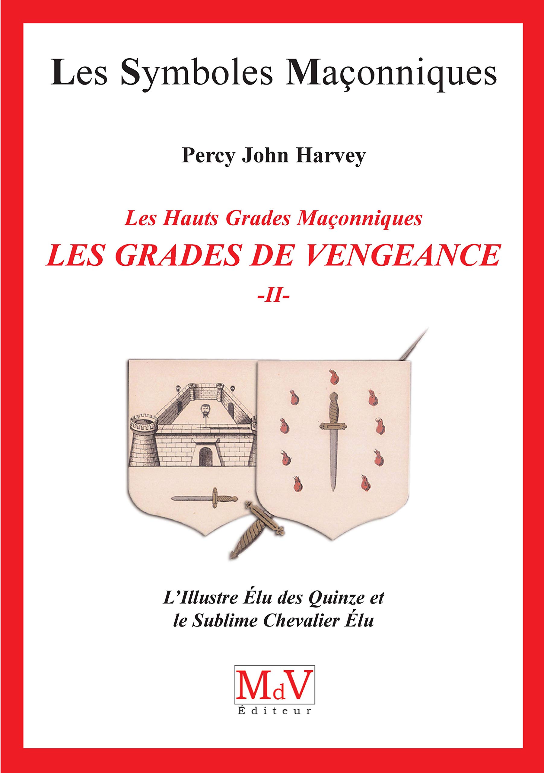 Les grades de vengeance (tome 2): L'illustre Élu des quinze et le sublime chevalier élu