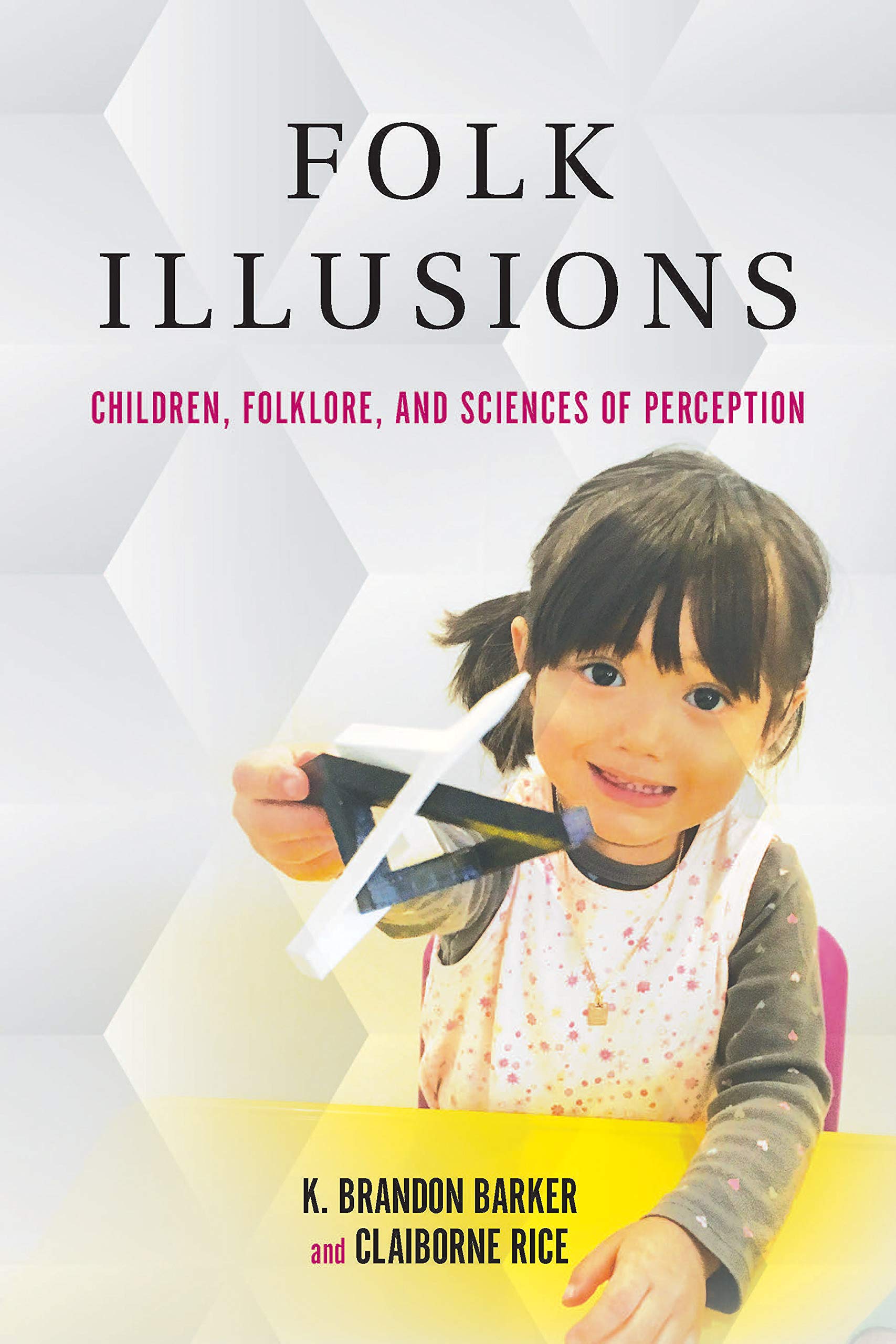 K. Brandon BarkerFolk Illusions: Children, Folklore, and Sciences of Perception
