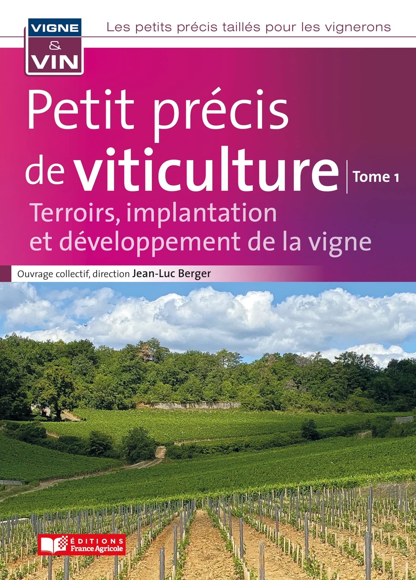 Petit précis de viticulture Tome1: Terroirs, implantation et développement de la vigne
