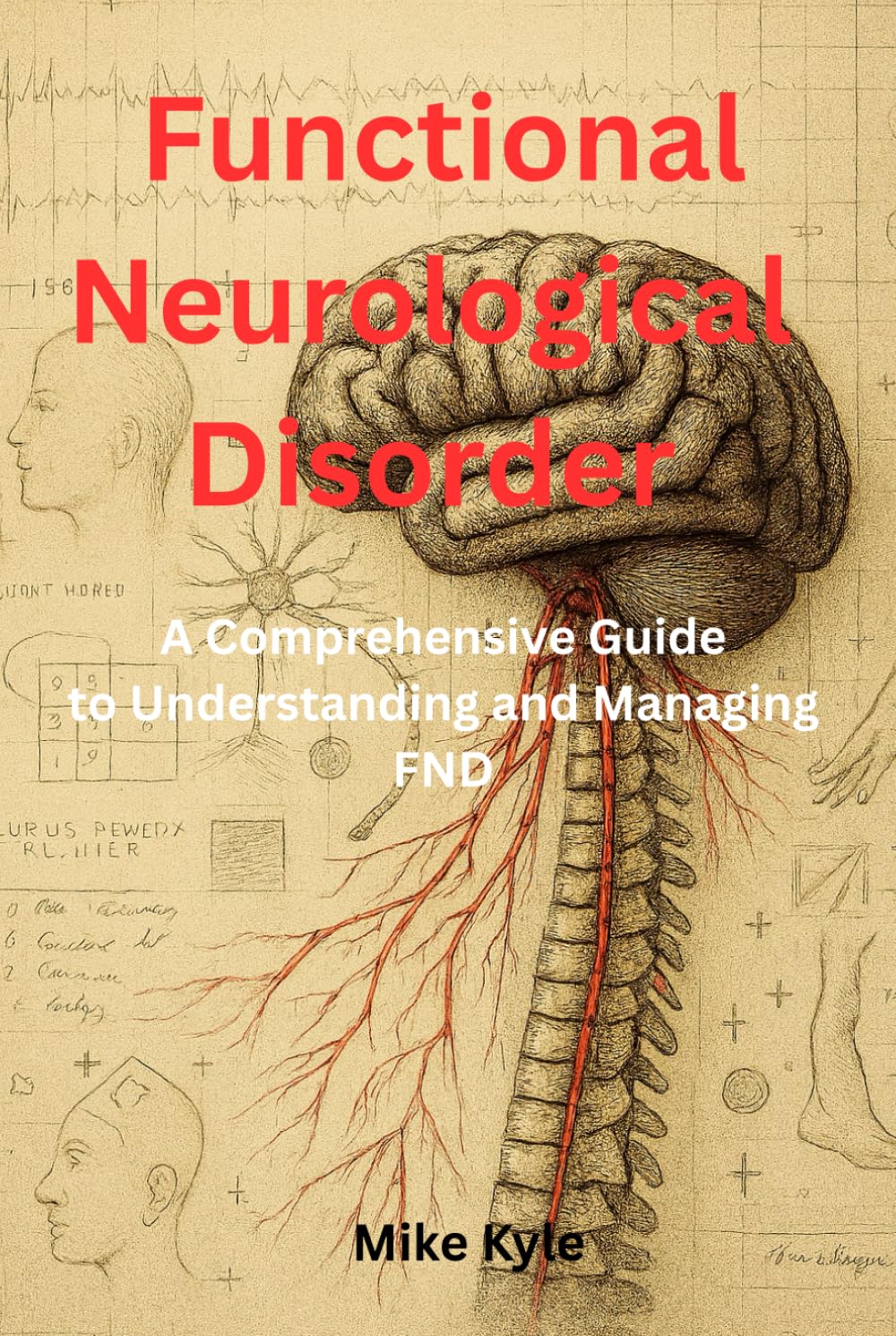 Functional Neurological Disorder: A Comprehensive Guide to Understanding and Managing FND