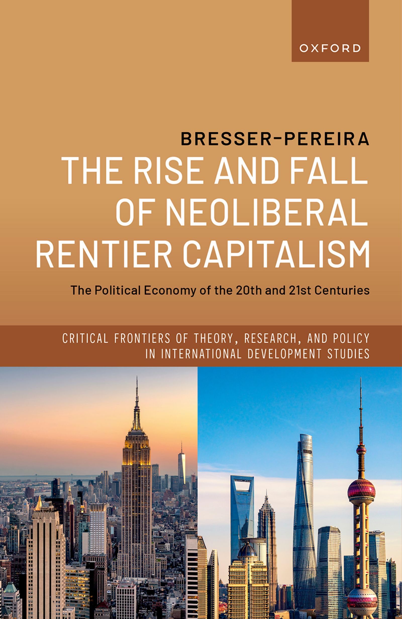 The Rise and Fall of Neoliberal Rentier Capitalism : The Political Economy of the 20th and 21st Centuries