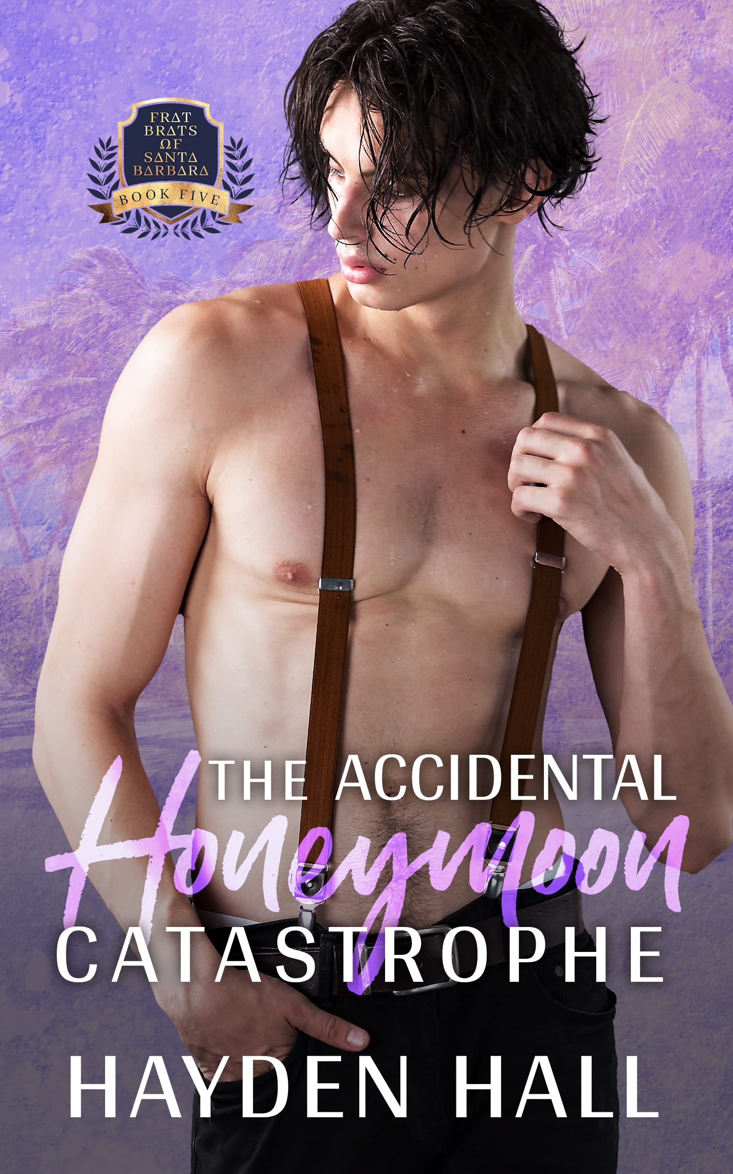 The Accidental Honeymoon Catastrophe (Frat Brats of Santa Barbara Book 5)
