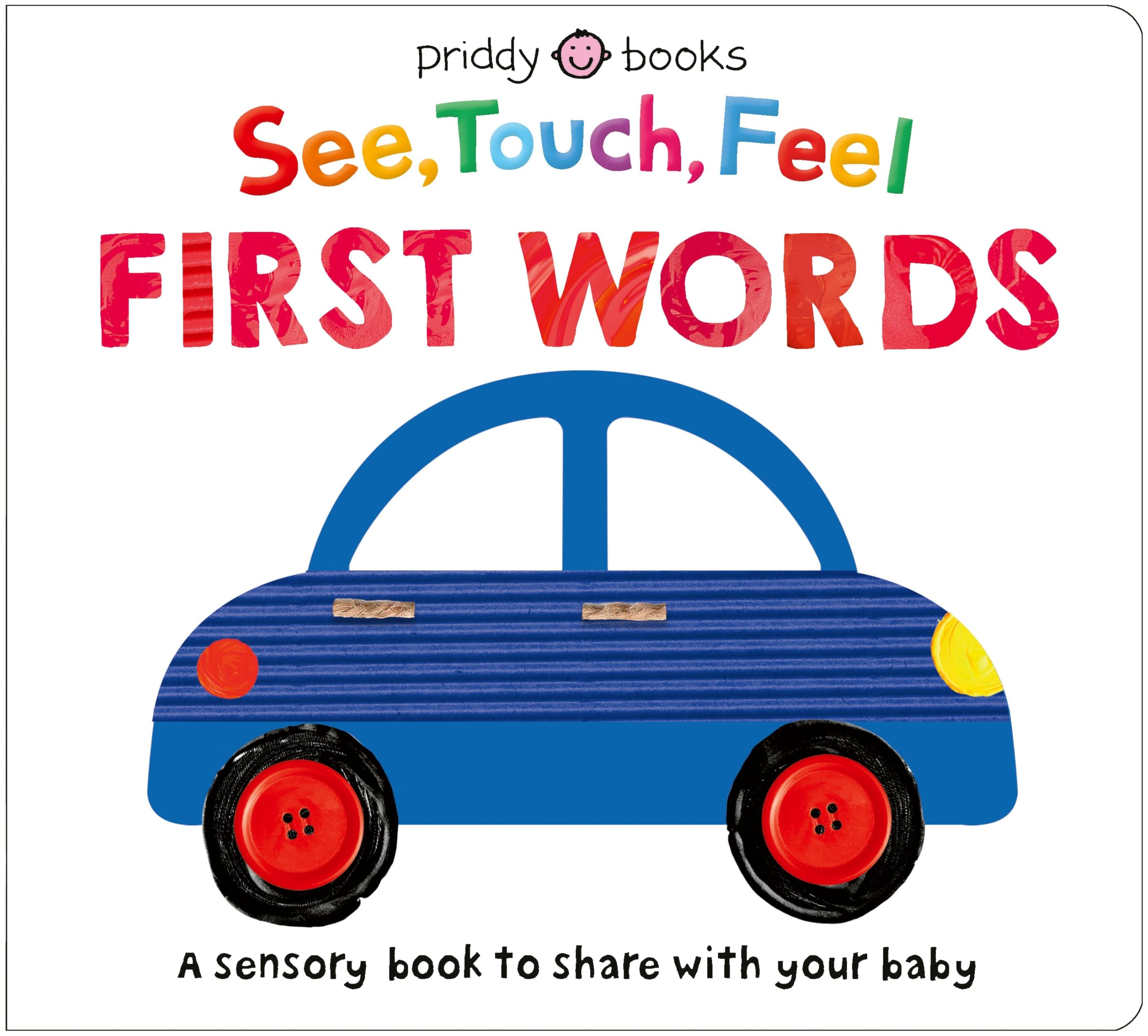 See, Touch, Feel: First Words: A sensory book to share with your baby