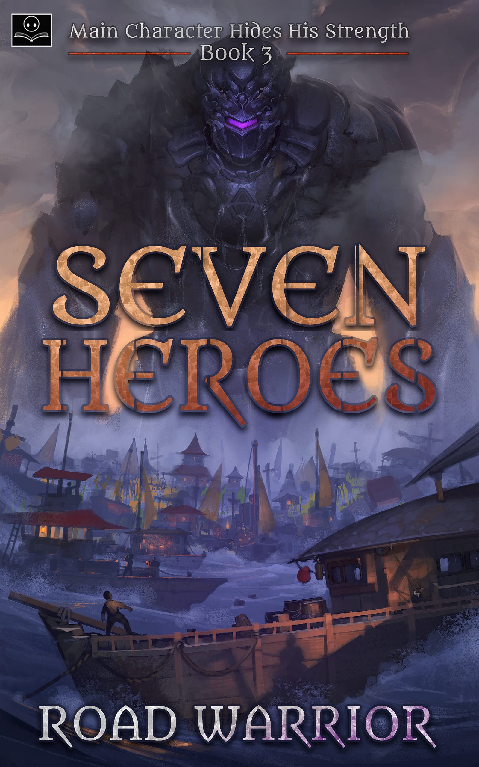 Seven Heroes - Book 3 of Main Character hides his Strength (A Dark Fantasy LitRPG Adventure)