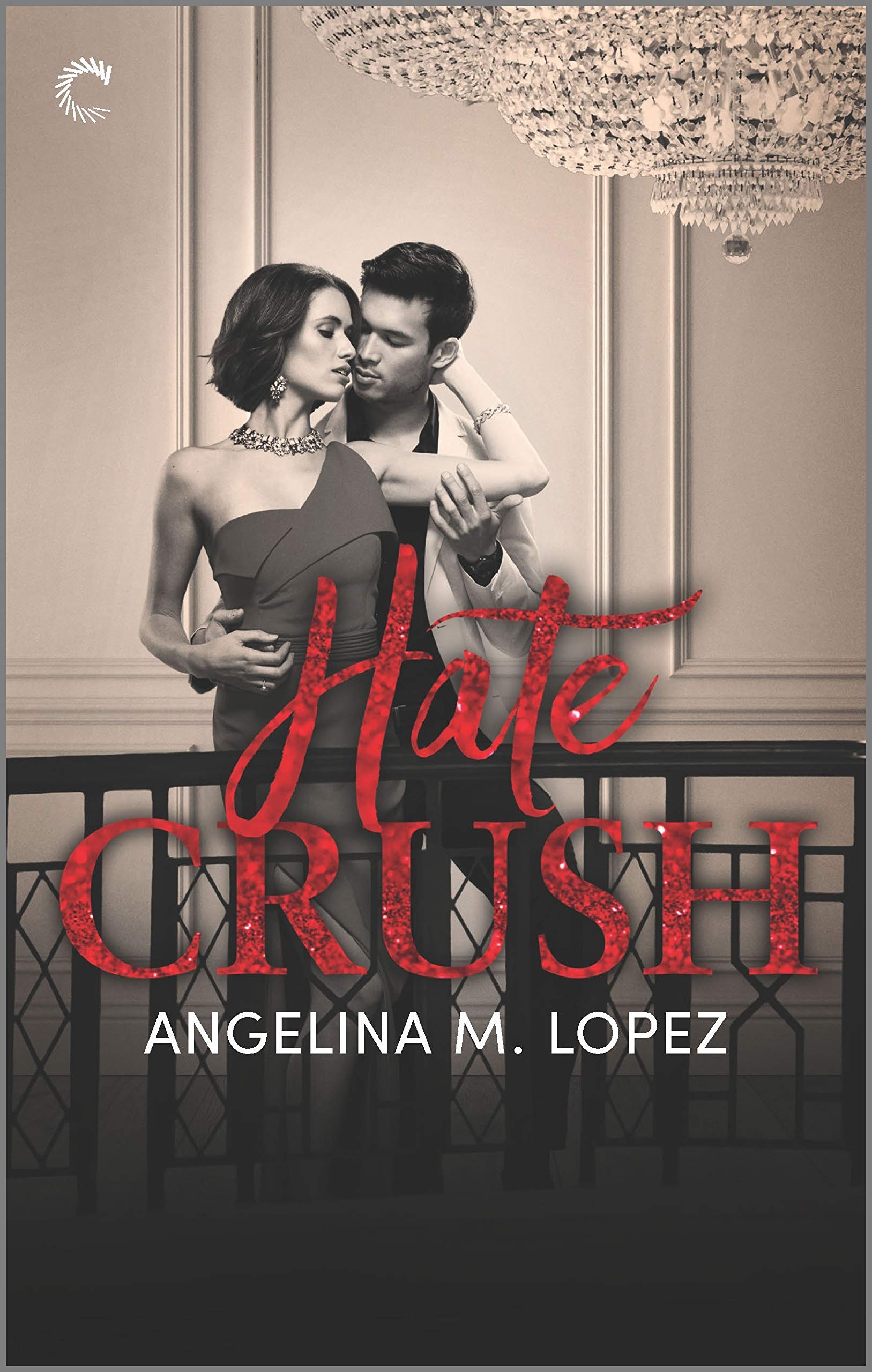 Hate Crush: A Royalty Reunion Romance – A Spicy Enemies to Lovers Story of Second Chances and Fake Dating (Filthy Rich Book 2)