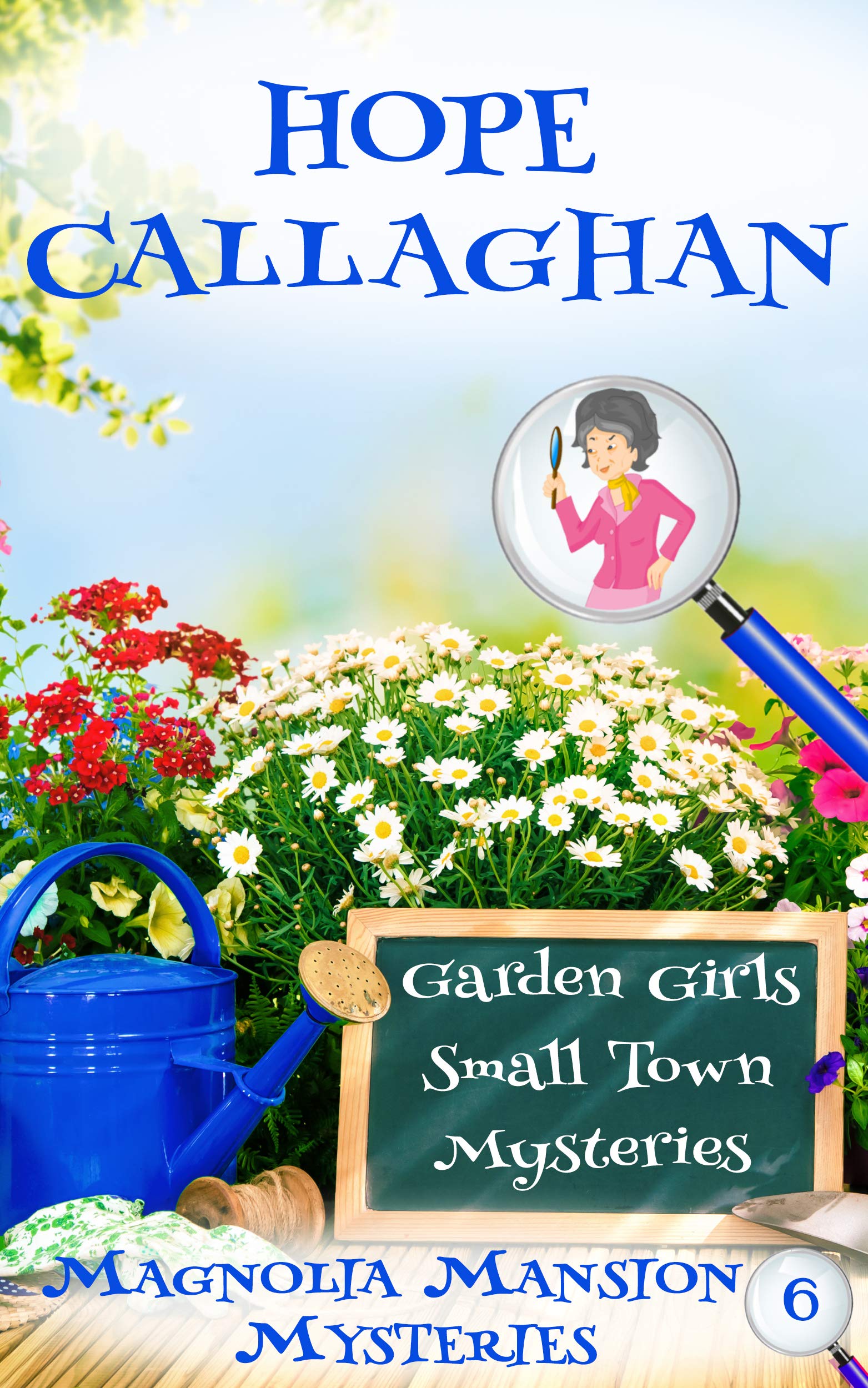 Magnolia Mansion Mysteries: A Garden Girls Cozy Mystery Novel (Garden Girls Cozy Mystery Series Book 6)
