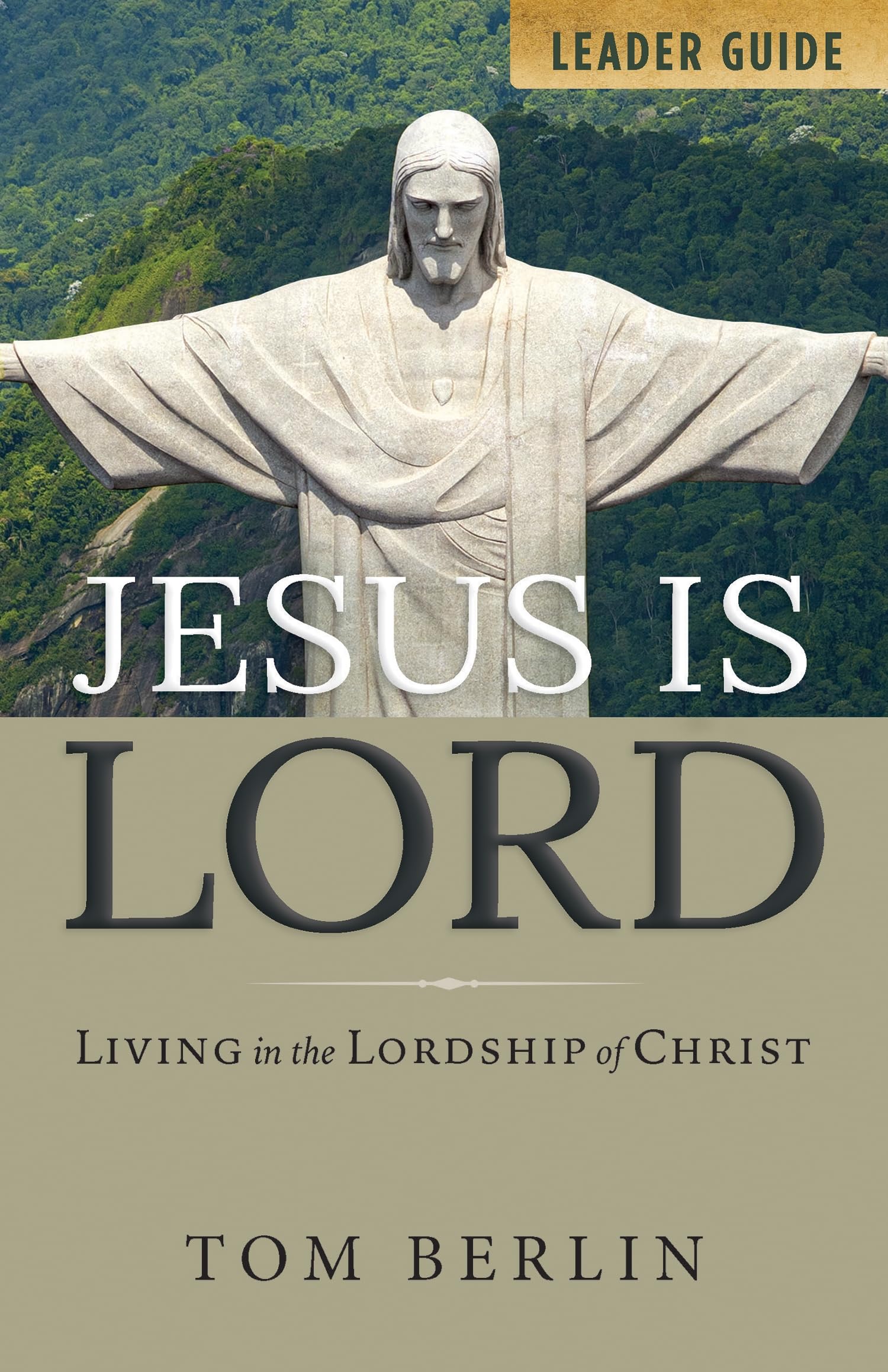 Jesus is Lord Leader Guide: Living in the Lordship of Christ