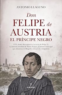 Don felipe de austria, el principe negro