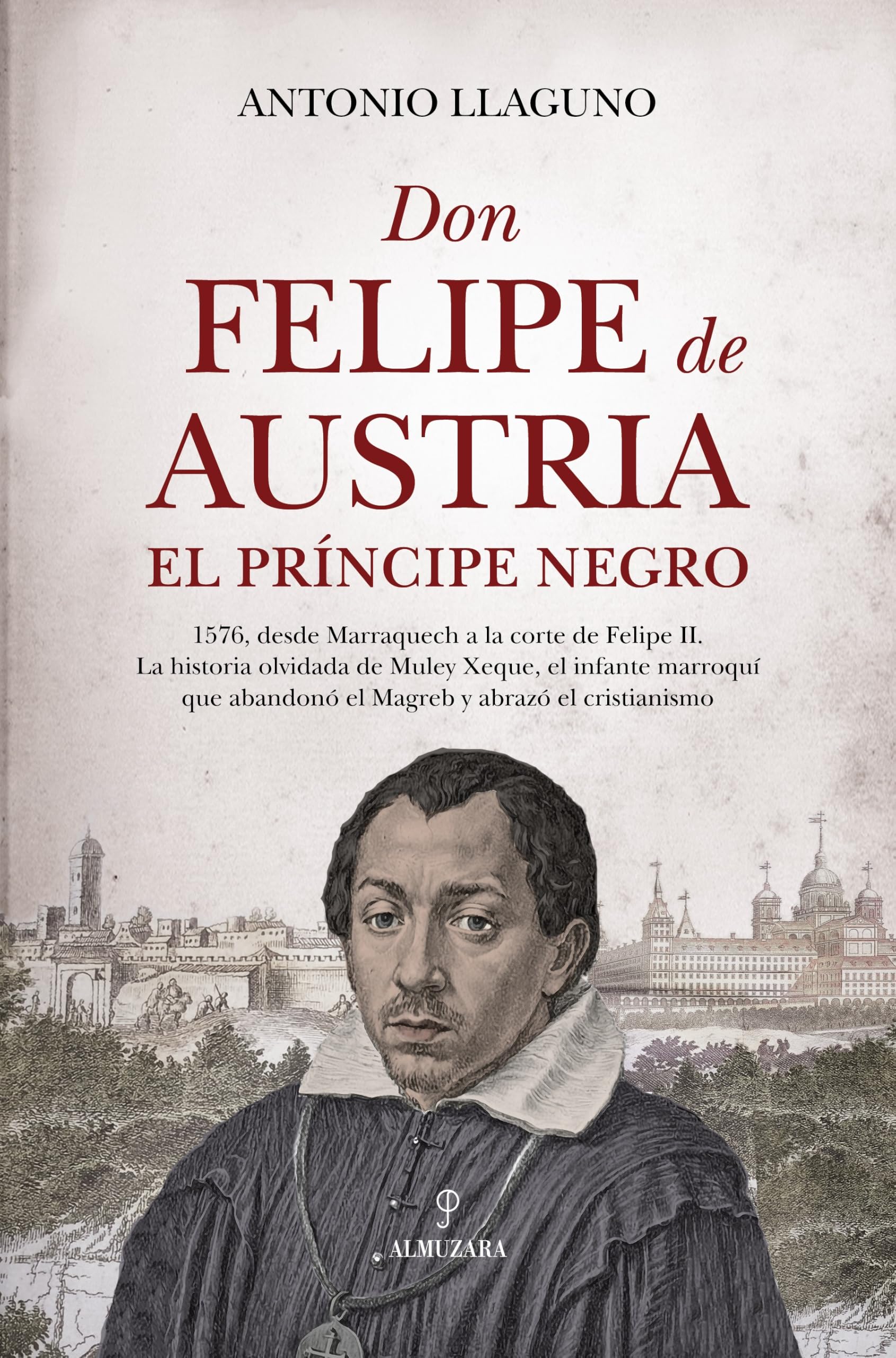 Don Felipe de Austria, el Príncipe Negro (Memorias y biografías)
