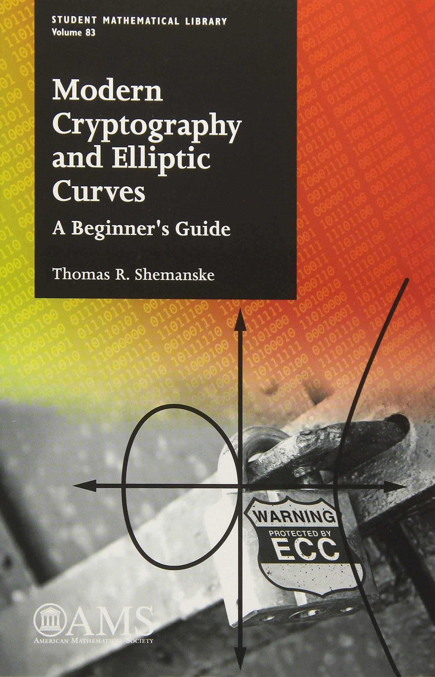 Modern Cryptography and Elliptic Curves: A Beginner's Guide (Student Mathematical Library)