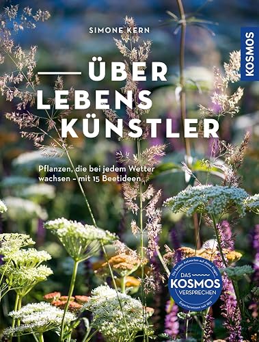 Überlebenskünstler: Pflanzen, die bei jedem Wetter wachsen. Mit 15 Beetideen für den Garten im Klimawandel