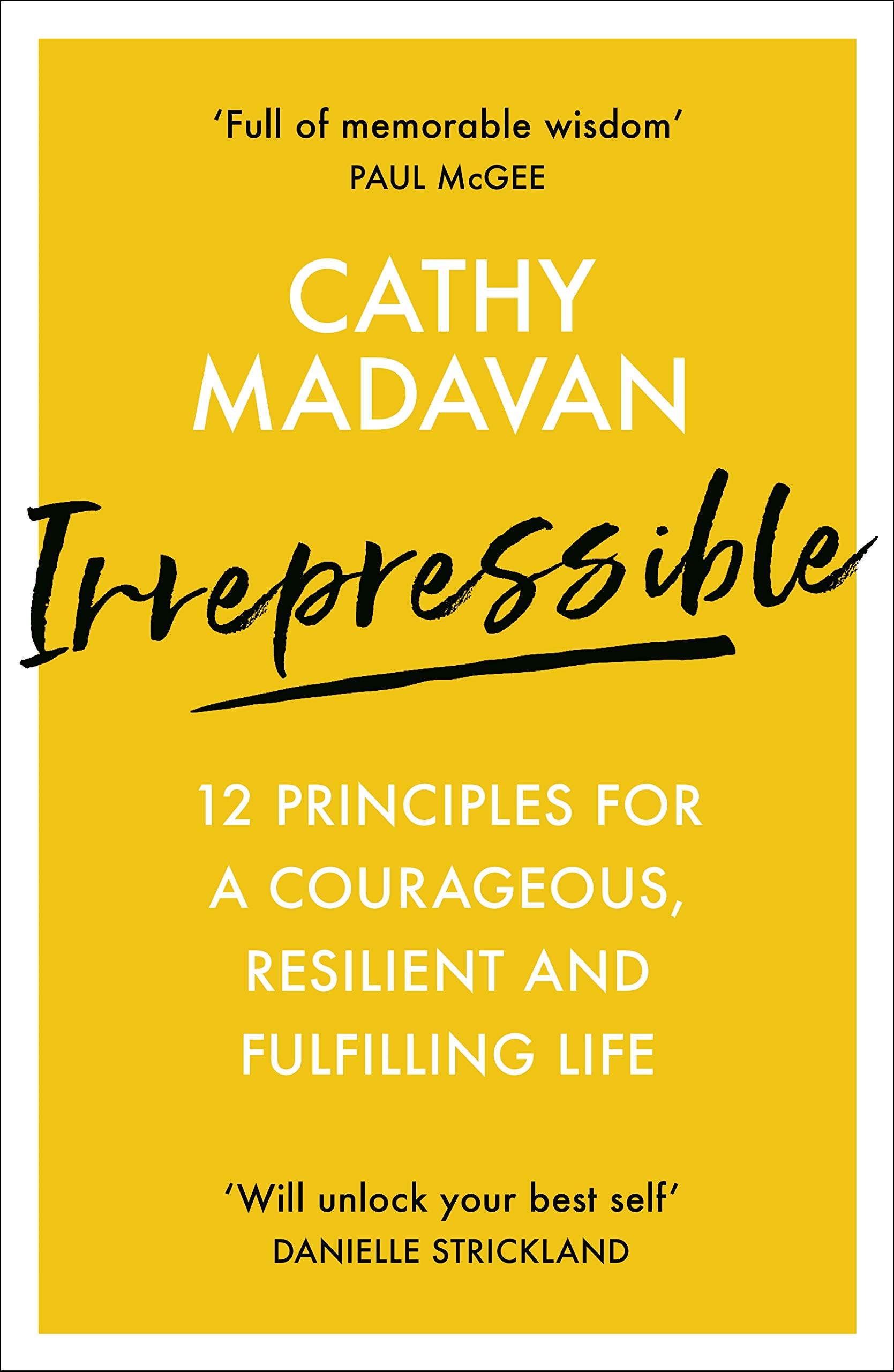 Irrepressible: 12 principles for courageous living by Cathy Madavan