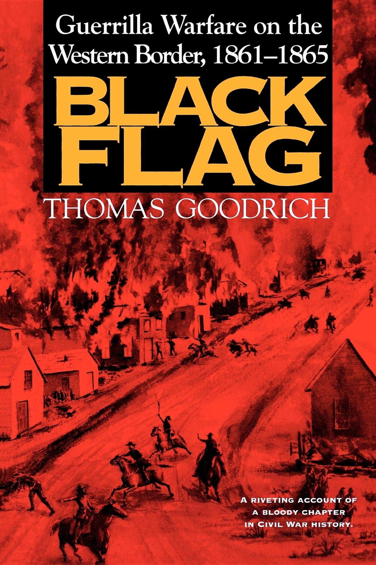 Black Flag: Guerrilla Warfare on the Western Border, 1861-1865
