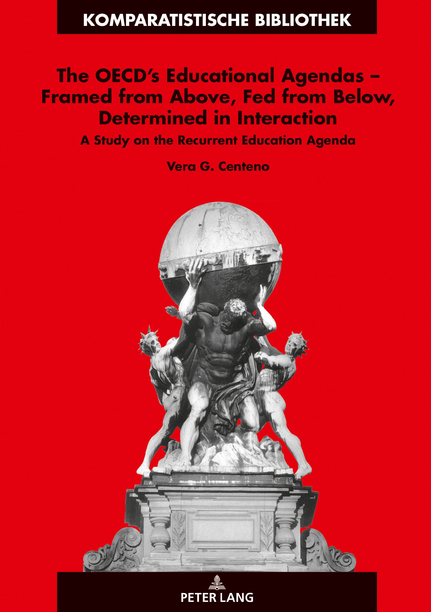 The OECD's Educational Agendas - Framed from Above, Fed from Below, Determined in Interaction: A Study on the Recurrent Education Agenda: 28 ... Series / Bibliotheque d'Etudes Comparatives)