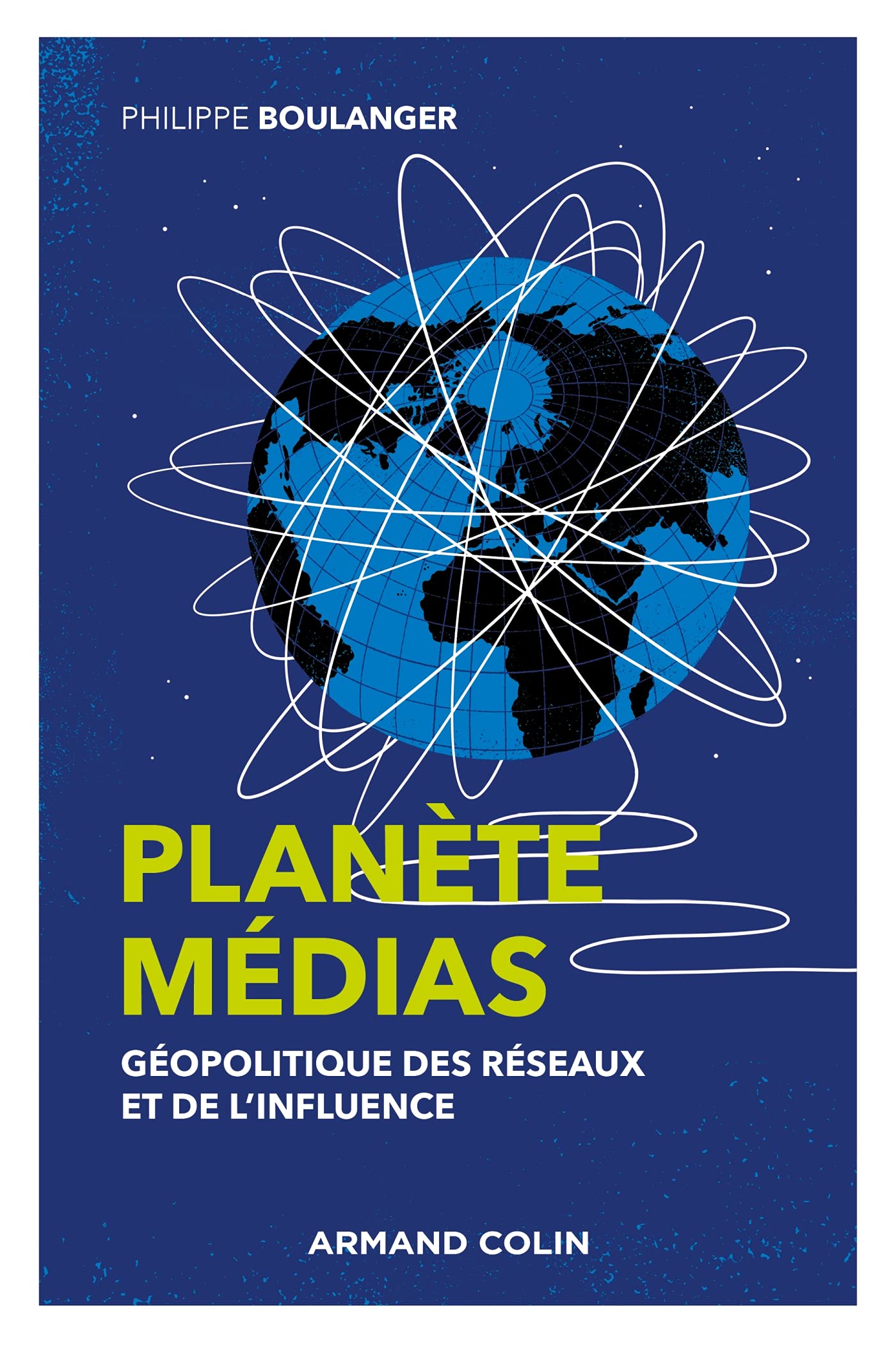 Planète médias - 2e éd. - Géopolitique des réseaux et de l'influence: Géopolitique des réseaux et de l'influence