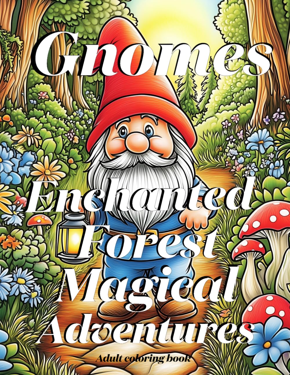Gnomes Enchanted Forest Magical Adventures: Adult Coloring Book