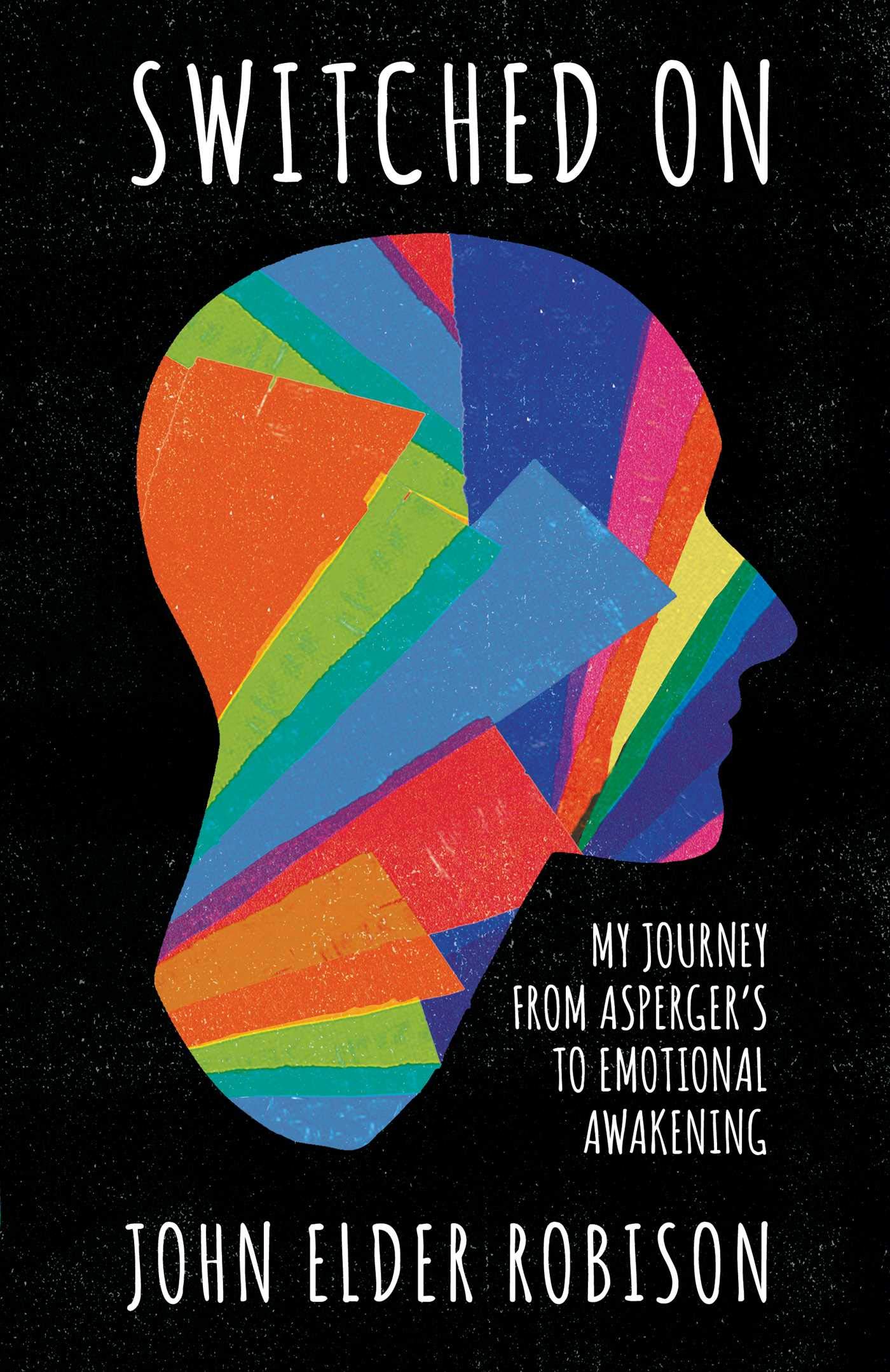 Switched On: My Journey from Asperger’s to Emotional Awakening
