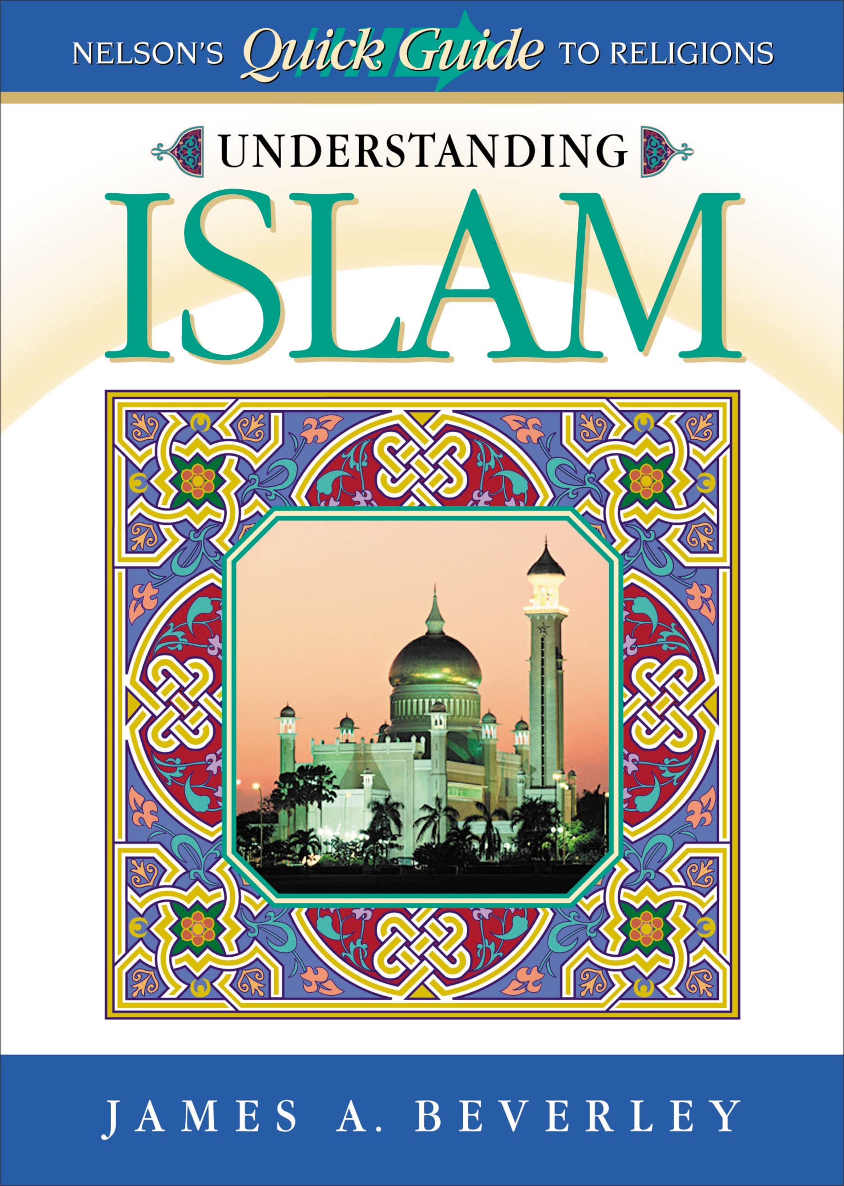 Understanding Islam: Nelson's Quick Guide to Religions