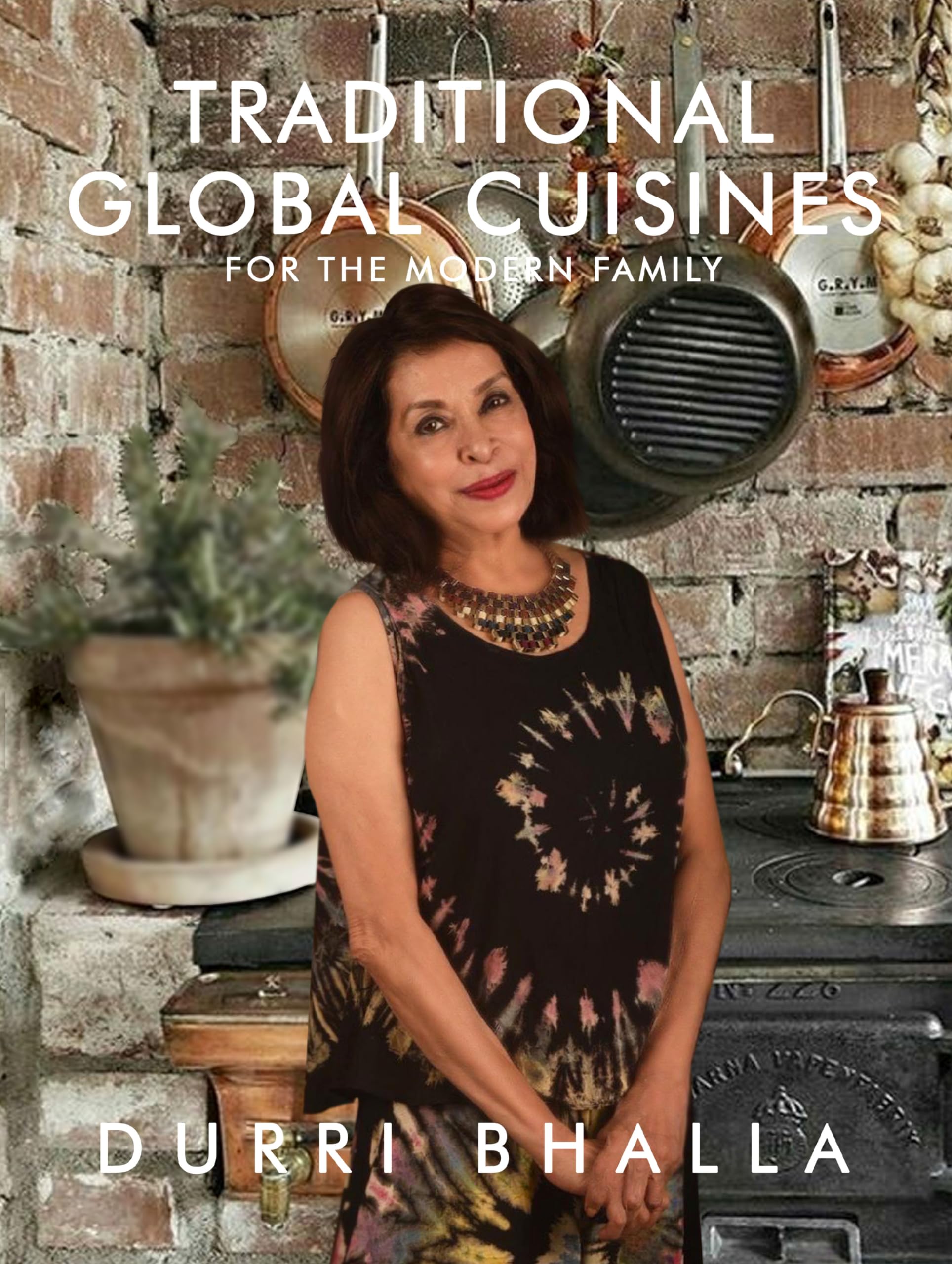 Traditional Global Cuisines: For The Modern Family