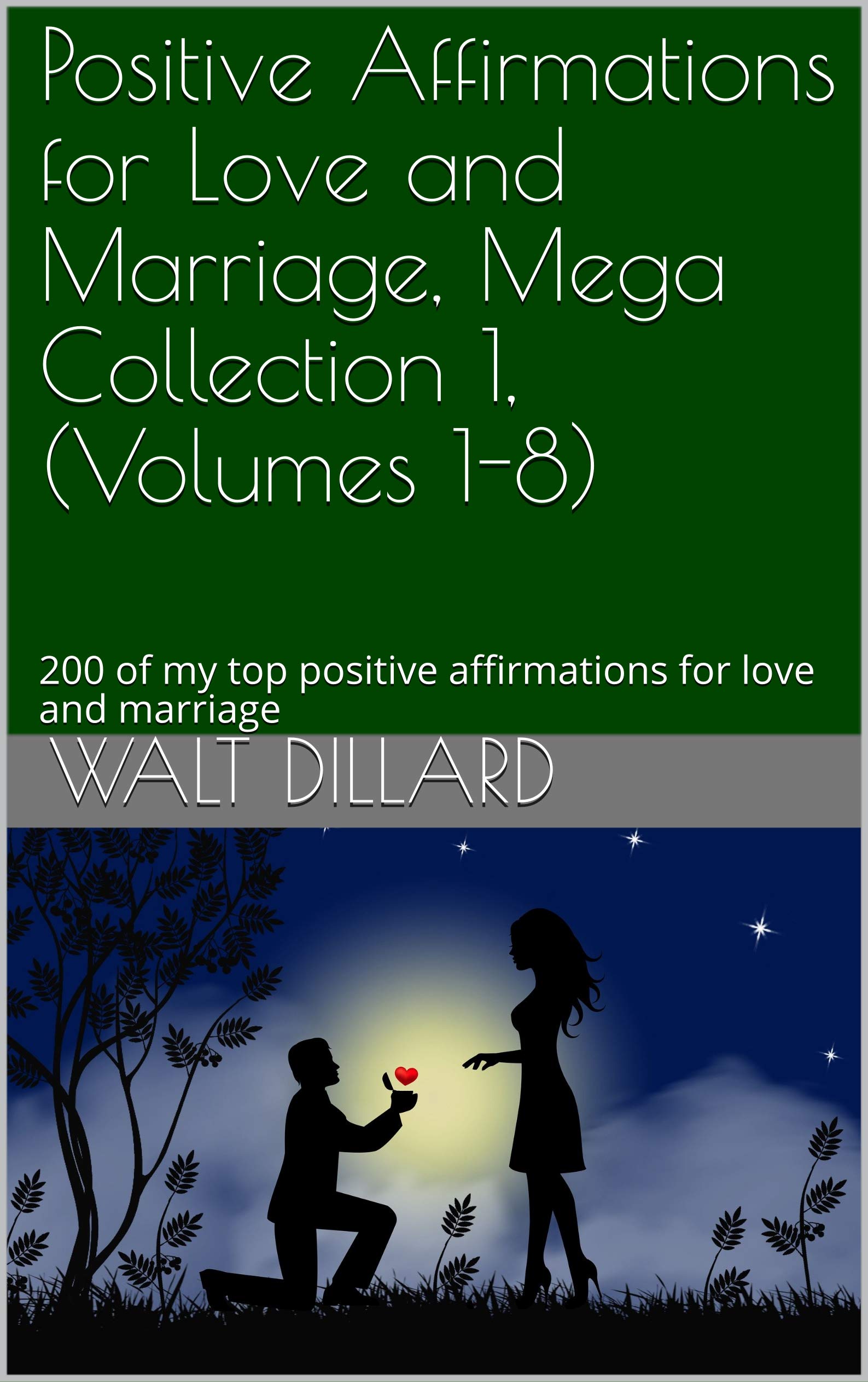 Positive Affirmations for Love and Marriage, Mega Collection 1, (Volumes 1-8): 200 of my top positive affirmations for love and marriage