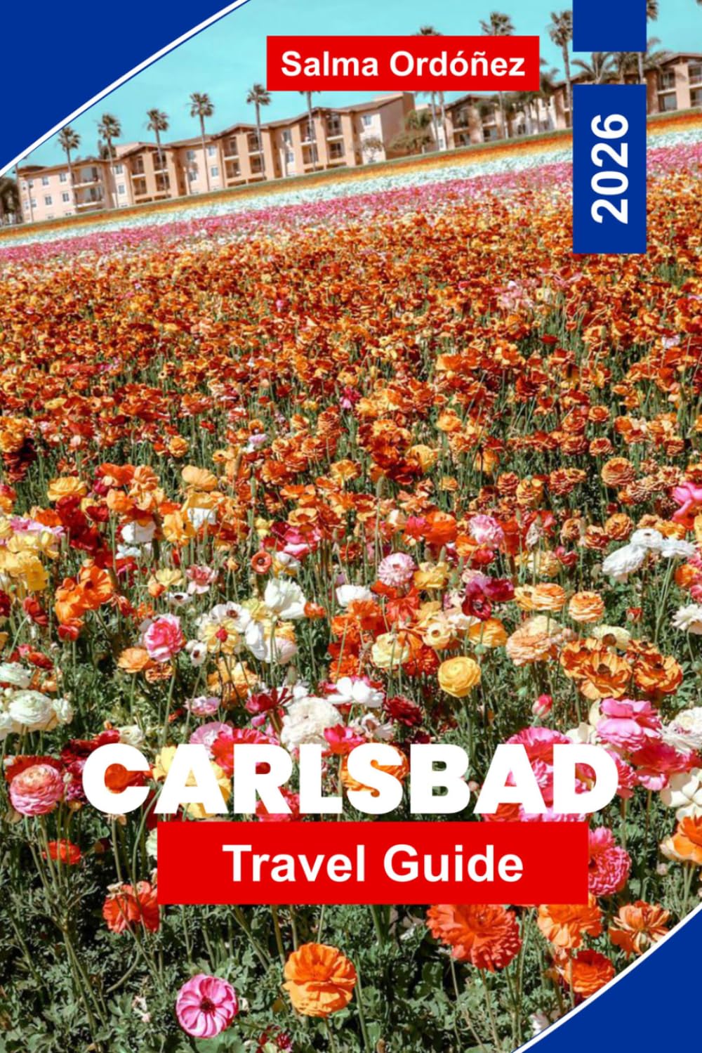 CARLSBAD Travel Guide 2026: Discover Coastal Beaches, Flower Fields, Outdoor Adventures, Local Dining, and Practical Tips for Your California Getaway