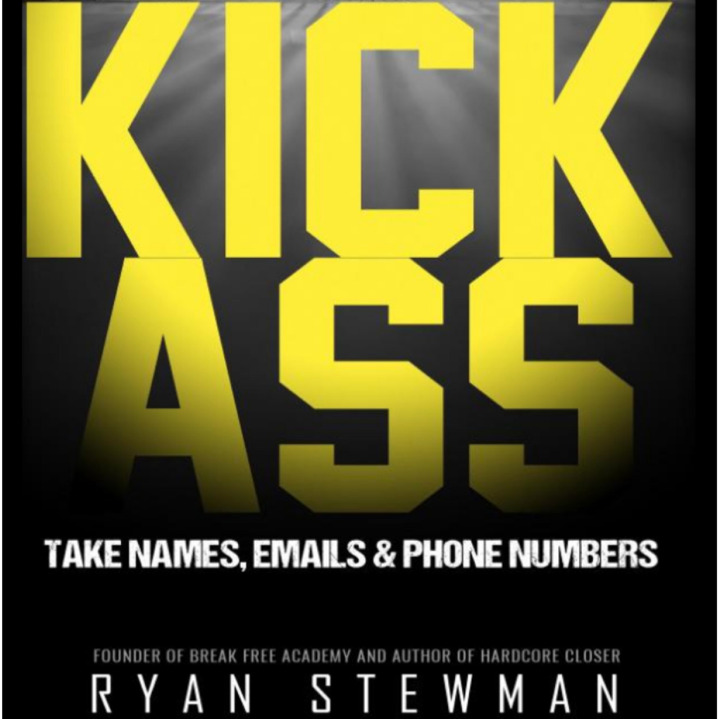Cover art for Kick Ass - Take Names, Emails, and Phone Numbers