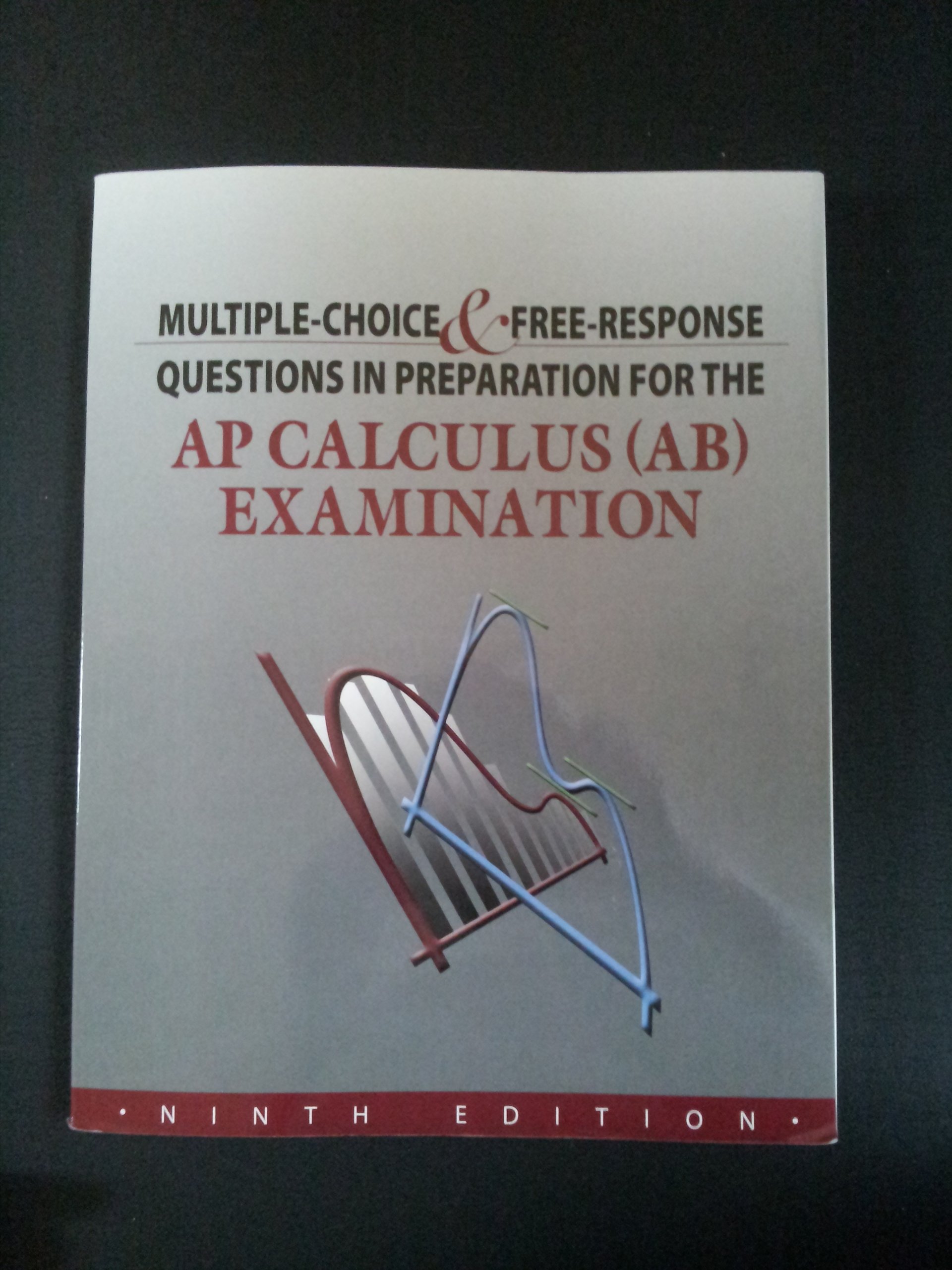 Multiple-Choice & Free-Response Questions in Preparation for the AP Calculus AB Examination