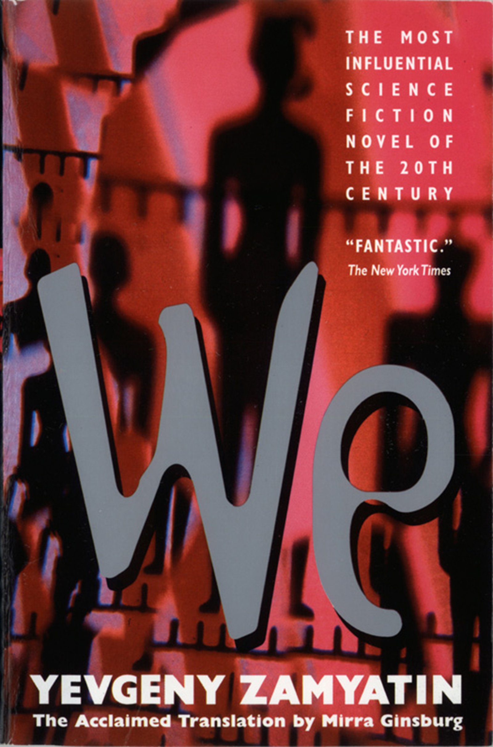 We: A Dystopian Novel That Inspired 1984 by George Orwell, Newly Translated with an Introduction by Margaret Atwood and an Afterword by Ursula K. Le Guin