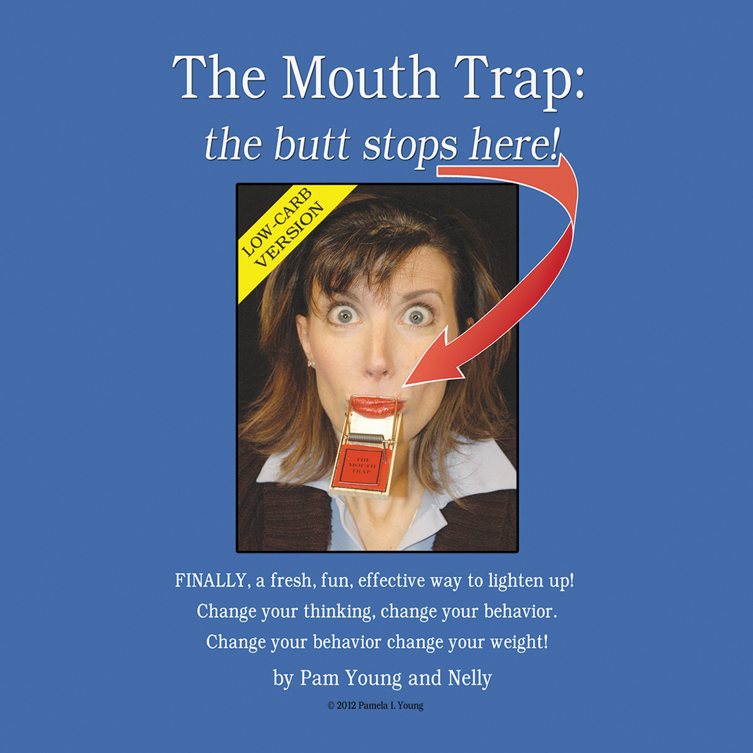 The Mouth Trap: The Butt Stops Here! Low-Carb Edition