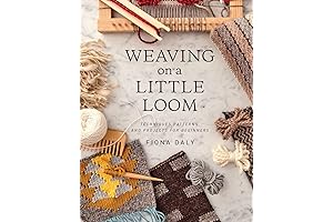 Weaving on a Little Loom: Hands-on Expertise for Beginners