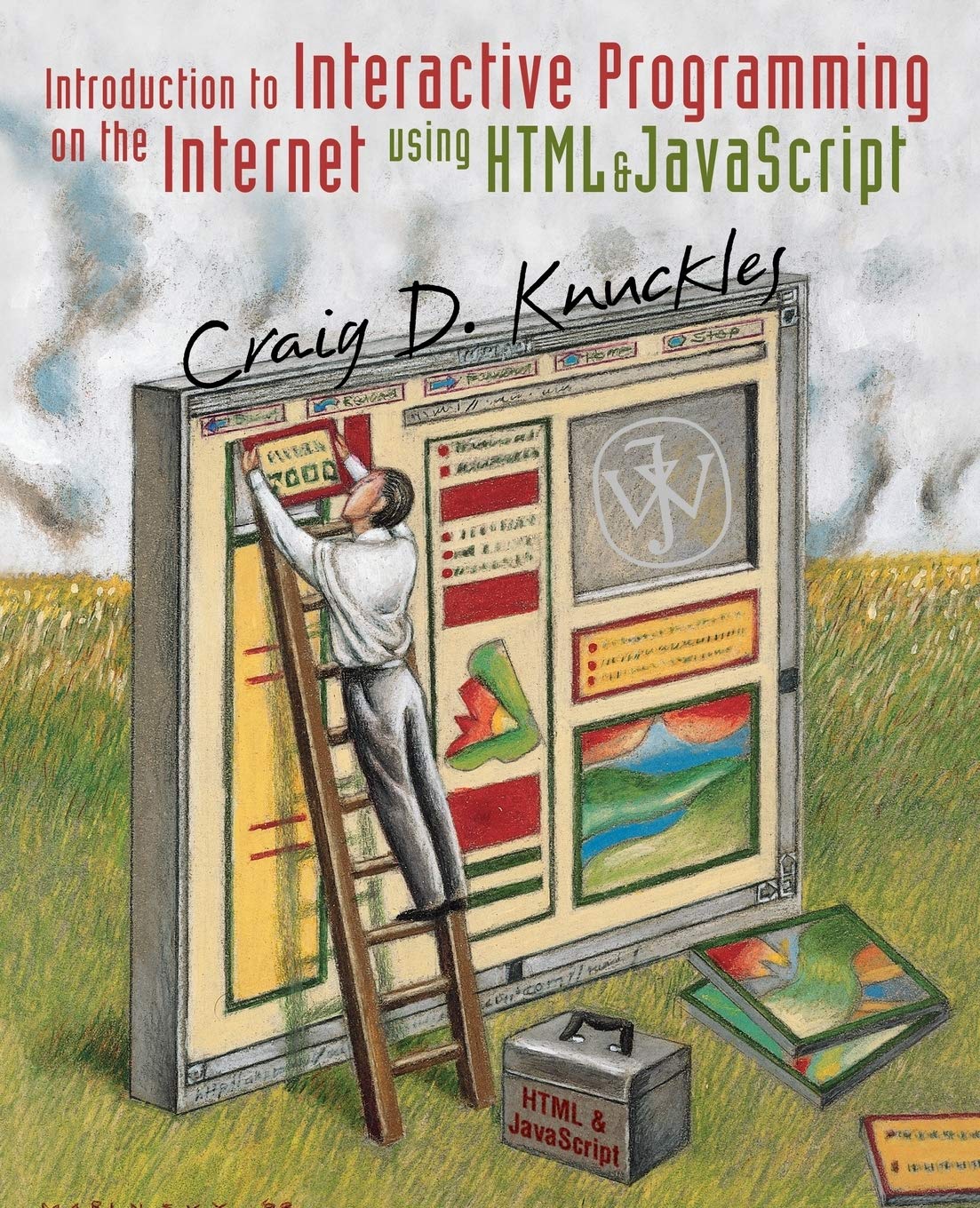 Introduction to Interactive Programming on the Internet: Using HTML and ...