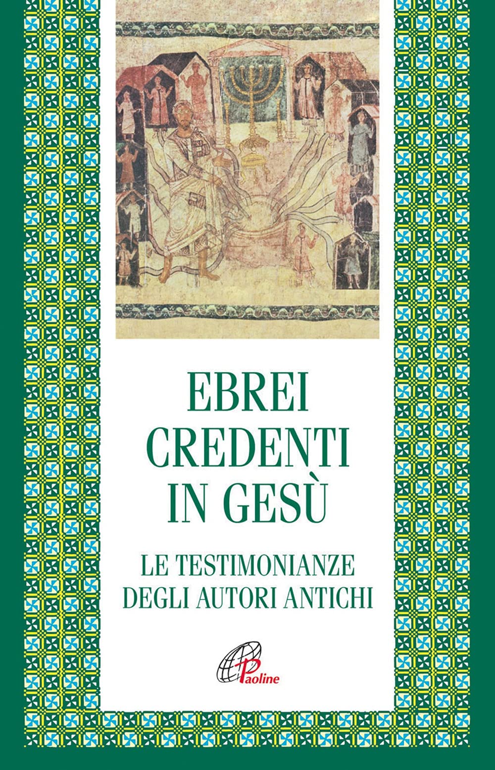Ebrei Credenti In Gesù. Le Testimonianze Degli Autori Antichi - 4