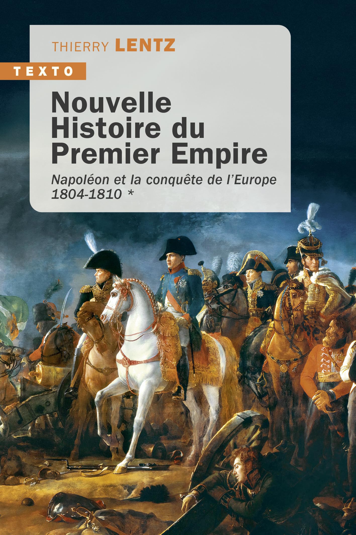 Nouvelle histoire du Premier Empire: Tome 1 : Napoléon et la conquête de l’Europe, 1804-1810 (1)