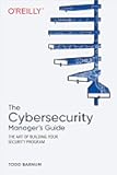 The Cybersecurity Manager's Guide: The Art of Building Your Security Program