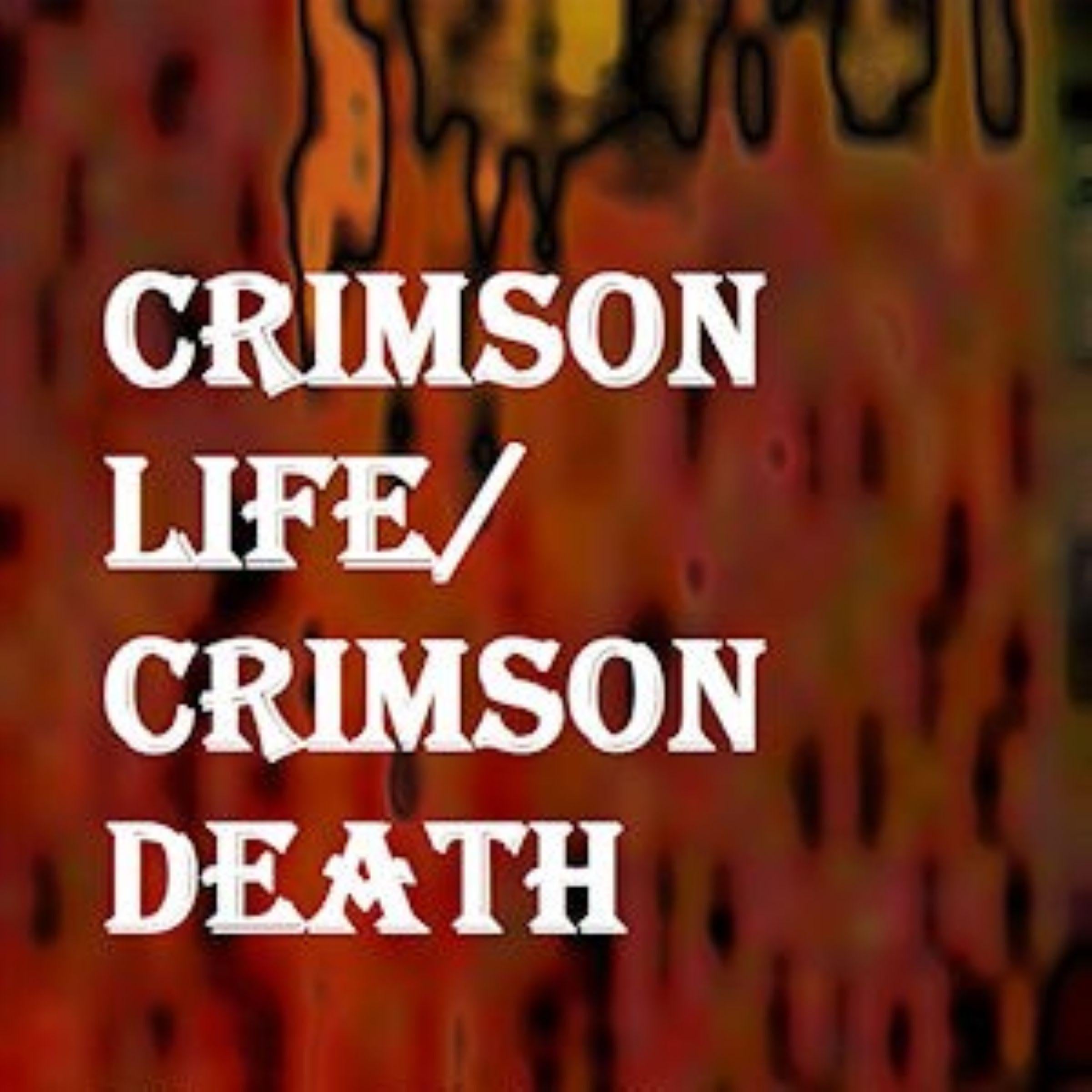 Crimson Life/Crimson Death