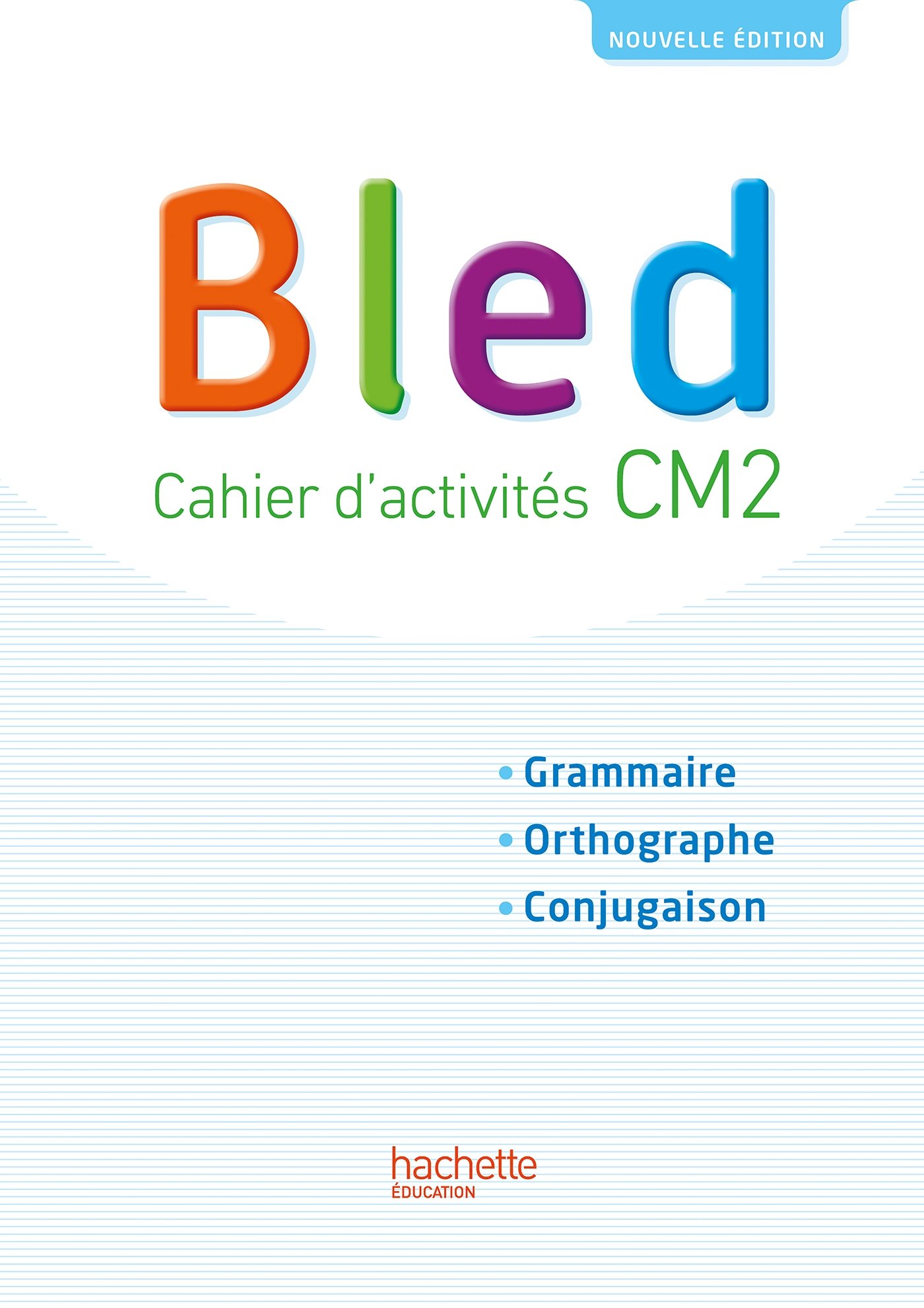 Hachette Bled CM2 - Cahier de l'élève - Edition 2017