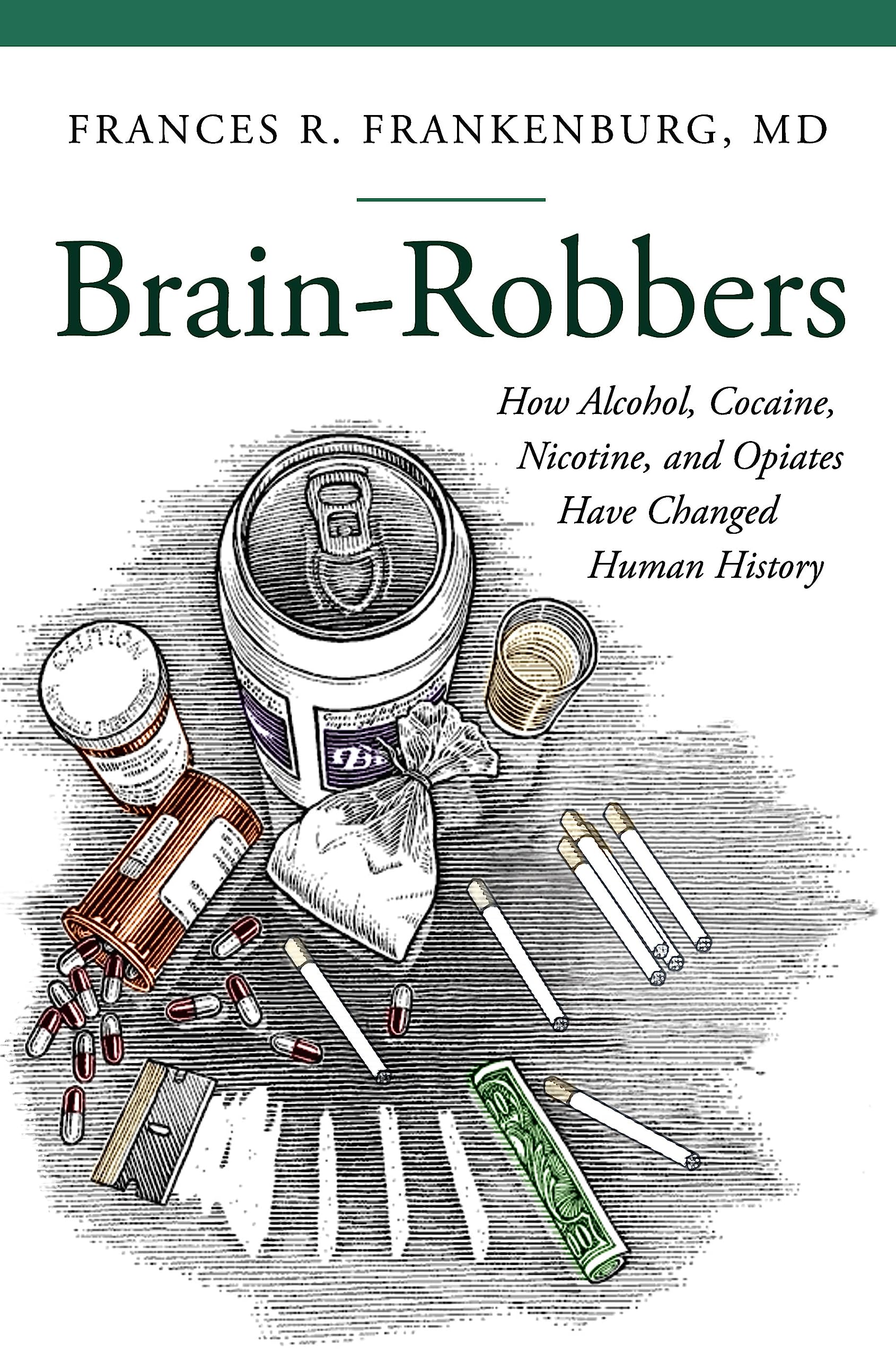 Brain-Robbers: How Alcohol, Cocaine, Nicotine, and Opiates Have Changed Human History (English Edition)